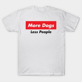 more dogs less people T-Shirt